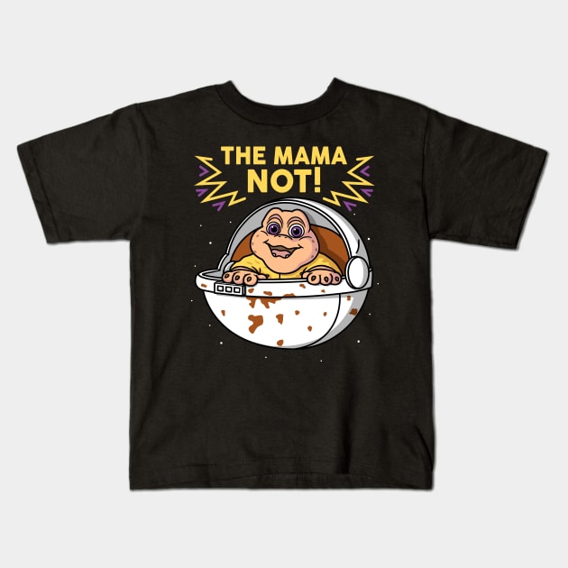 The Mama Not! Kids T-Shirt by Raffiti